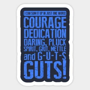 I can Sum it up in One Word - GUTS Sticker